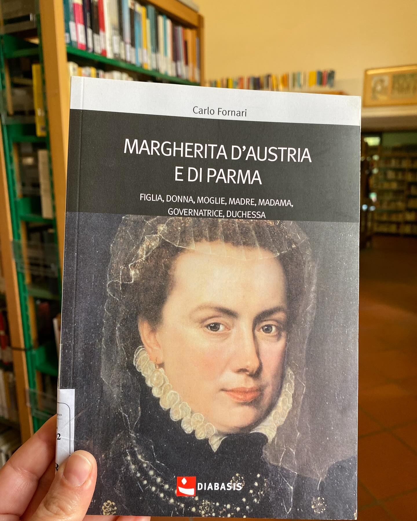 “Margherita d’Austria e di Parma. Figlia, donna, moglie, madre, madama, governatrice, duchessa” di Carlo Fornari